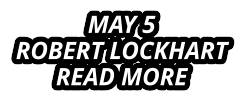 MAY 5 ROBERT LOCKHART READ MORE