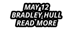 MAY 12 BRADLEY HULL READ MORE